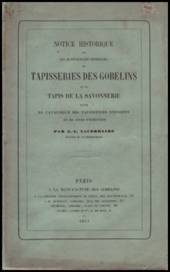 Bild von Notice Historique Sur Les Manufactures Impériales De Tapisseries Des Gobelins Et De Tapis De La Savonnerie