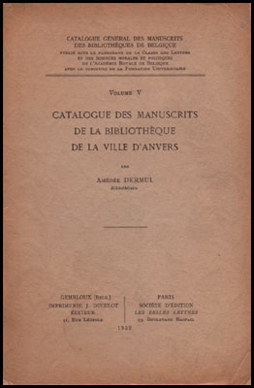 Image de Volume V. Catalogue Des Manuscrits De La Bibliothèque De La Ville D'Anvers