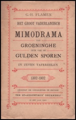 Bild von Het Groot Vaderlandsch Mimodrama Van Groeninghe Ofte Van De Gulden Sporen In Zeven Tafereelen 1302-1902