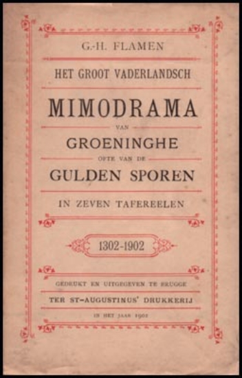 Bild von Het Groot Vaderlandsch Mimodrama Van Groeninghe Ofte Van De Gulden Sporen In Zeven Tafereelen 1302-1902