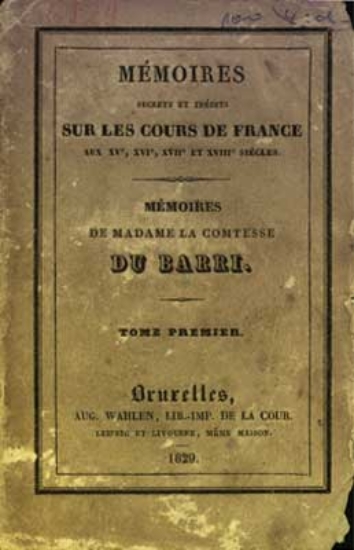 Bild von Mémoires secrets et inédits sur les cours de France aux XVe, XVIe, XVIIe et XVIIIe siècles - Mémoires de Madame la Contesse Du Barri. - Tome premier, second, troisième et quatrième.