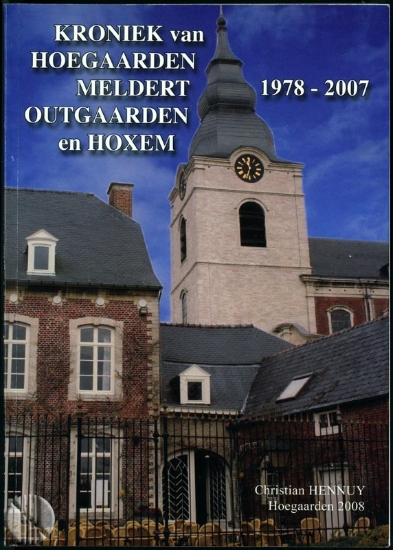 Bild von Kroniek van Hoegaarden, Meldert, Outgaarden en Hoxem. 1978 - 2007. Markante feiten 1940 - 1977.