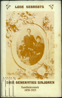 Bild von Drie generaties Sinjoren. Familiekroniek 1850-1925