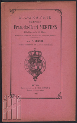 Image de Biographie de monsieur François-Henri Mertens. Bibliothécaire de la ville d'Anvers. Menbre de la Commision provinciale des Inscriptions funéraires et monumentales