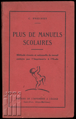 Image de Plus de manuels scolaires. Méthode vivante et rationnelle de travail scolaire par l'Imprimerie à l'École