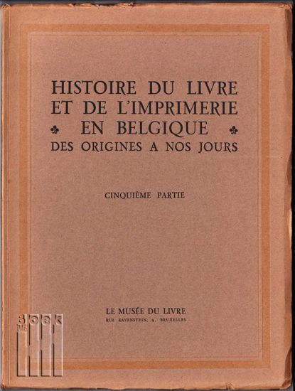 Image de Histoire Du Livre Et De L'Imprimerie En Belgique Des Origines A Nos Jours. Cinquième Partie