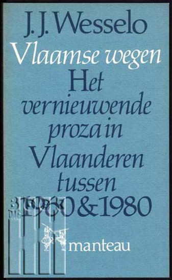 Image de Vlaamse wegen. Het verniewende proza in Vlaanderen tussen 1960 & 1980