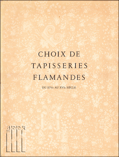 Image de Choix de tapisseries Flamandes du XIVe au XVIe siècle. L'art en Belgique V