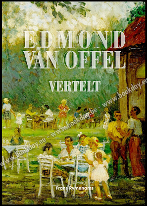 Afbeeldingen van Edmond Van Offel vertelt. Monografie