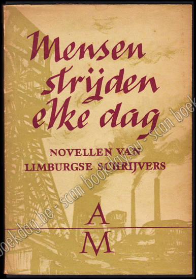 Afbeeldingen van Mensen strijden elke dag... Novellen van Limburgse schrijvers.