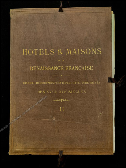 Image de Hotels & maisons de la renaissance française: recueil de documents sur l'architecture privée des XVe & XVIe siècles, Tome II