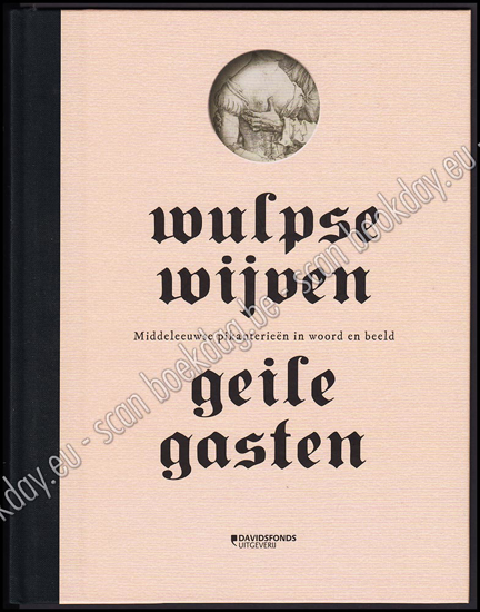 Image de Wulpse wijven, geile gasten. Middeleeuwse pikanterieën in woord en beeld