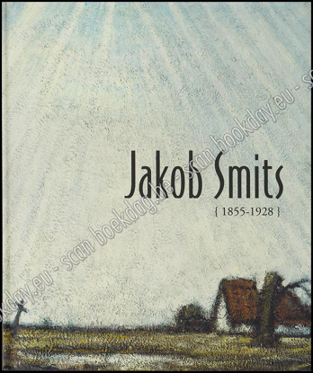 Image de Jakob SMITS 1855-1928. Monografie - Monographie; Catalogus - Catalogue