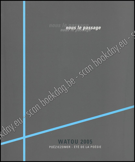 Image de Watou Poëziezomer 2005. Nous le passage. Poëziezomer - Été de la poésie