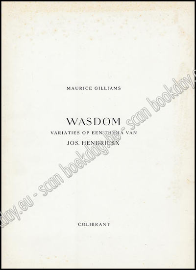 Image de Wasdom. Variaties op een thema van Jos. Hendrickx. Monografie