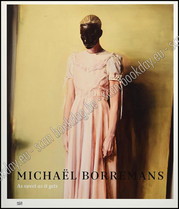 Afbeeldingen van Michaël Borremans: As Sweet as It Gets. NL editie