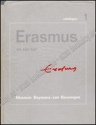 Afbeeldingen van Erasmus en zijn tijd. Catalogus 1 & 2