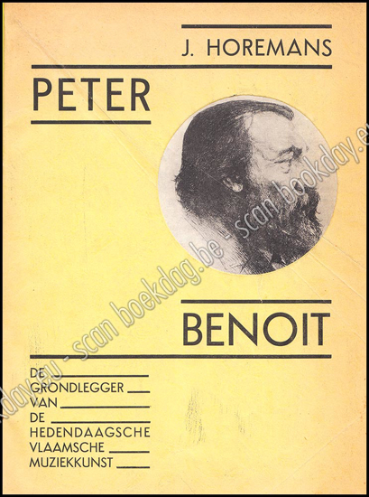 Afbeeldingen van Peter Benoit. De grondlegger van de hedendaagse Vlaamsche Muziekkunst