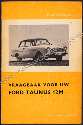 Image de Vraagbaak voor uw Ford Taunus 12m. Een complete handleiding voor de Taunus 12 M P4 vanaf 1963