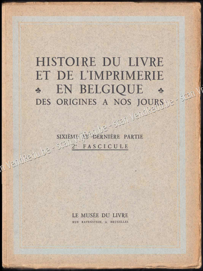 Picture of Histoire Du Livre Et De L'Imprimerie En Belgique Des Origines A Nos Jours. Sixième et dernière partie, 2e fascicule
