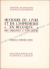 Picture of Histoire Du Livre Et De L'Imprimerie En Belgique Des Origines A Nos Jours. Sixième et dernière partie, 2e fascicule