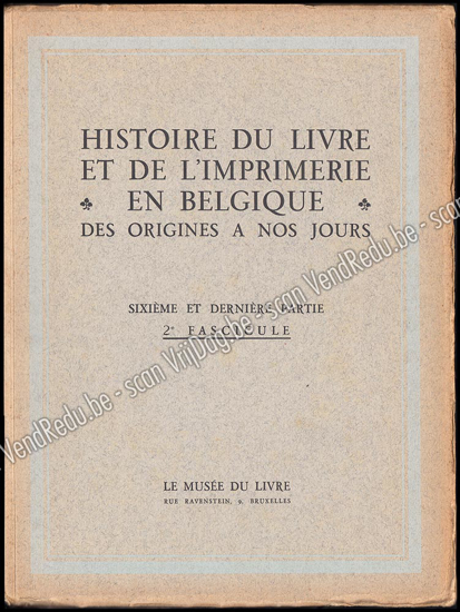Afbeeldingen van Histoire Du Livre Et De L'Imprimerie En Belgique Des Origines A Nos Jours. Sixième et dernière partie, 2e fascicule