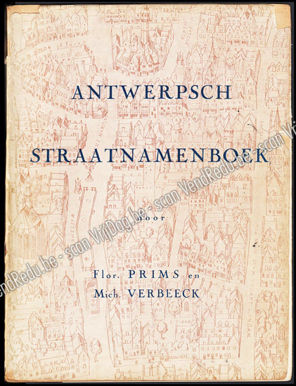 Picture of Antwerpsch straatnamenboek: lijst van al de straatnamen op 1 januari 1938, met hun betekenis, naamreden, oorsprong der straat en veranderingen