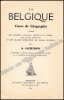 Afbeeldingen van La Belgique – Cours de Géographie à l'usage des Athénées, Collèges, Instituts et Lycées, des Écoles normales et des classes supérieures des Écoles moyennes